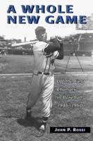 A Whole New Game: Off the Field Changes in Baseball, 1946-1960 0786406518 Book Cover