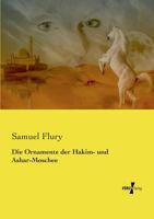 Die Ornamente Der Hakim- Und Ashar-Moschee 373722434X Book Cover