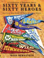 Sixty Years & Sixty Heroes: A Celebration of Minnesota Sports 0978780922 Book Cover