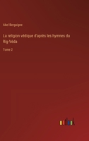 La religion védique d'après les hymnes du Rig-Véda: Tome 2 338501798X Book Cover