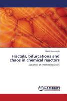 Fractals, bifurcations and chaos in chemical reactors: Dynamics of chemical reactors 3659621277 Book Cover