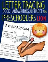 Letter Tracing Book Handwriting Alphabet for Preschoolers Lion: Letter Tracing Book Practice for Kids Ages 3+ Alphabet Writing Practice Handwriting Workbook Kindergarten toddler 1071168487 Book Cover