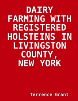 Dairy Farming with Registered Holsteins in Livingston County, New York 1312862033 Book Cover