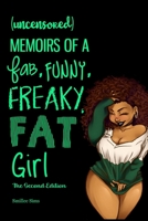 (Uncensored) Memoirs of a Fab, Funny, Freaky, Fat Girl 1544102542 Book Cover