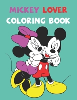 Mickey Lover Coloring Book: Best Gifts For Kids And Toddler. Ideal For Kids And Adults To Inspire Creativity And Relaxation With 20 Coloring Pages Of Mickey Mouse. 1678528536 Book Cover