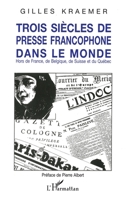 Trois siècles de presse francophone dans le monde 2738439691 Book Cover