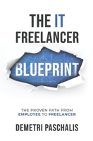 The IT Freelancer Blueprint: The proven path from employee to freelancer 1777294207 Book Cover