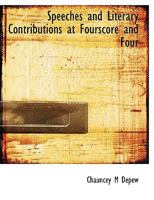 Speeches And Literary Contributions At Fourscore And Four 1275496202 Book Cover