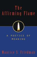 The Affirming Flame: A Poetics of Meaning 1573922595 Book Cover