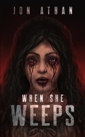 When She Weeps B09YQ33KX4 Book Cover