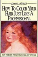 How to Color Your Hair Just Like a Professional 0969496508 Book Cover