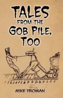 Tales from the Gob Pile, Too 1604168919 Book Cover