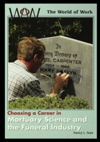 Choosing a Career in Mortuary Science and the Funeral Industry (World of Work) 1435888561 Book Cover