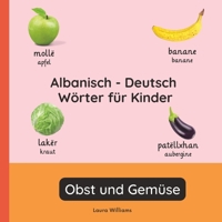 Albanisch - Deutsch Wörter für Kinder - Obst und Gemüse: Albanisch Lernen für Kinder und Anfänger - Zweisprachiges Bilderbuch auf Albanisch mit ... (Deutsch-Albanisch)) (German Edition) B0GDRT6N5N Book Cover