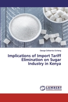 Implications of Import Tariff Elimination on Sugar Industry in Kenya 6202079290 Book Cover