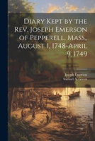 Diary Kept by the Rev. Joseph Emerson of Pepperell, Mass., August 1, 1748-April 9, 1749 1021927872 Book Cover