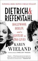 Dietrich  Riefenstahl: Hollywood, Berlin, and a Century in Two Lives 1631492284 Book Cover