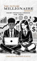 The Future Millionaire Mindset: Smart Financial Choices for Teens 9698092536 Book Cover