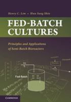 Fed-Batch Cultures: Principles and Applications of Semi-Batch Bioreactors 0521513367 Book Cover