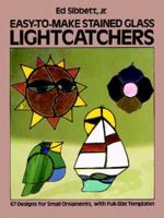 Easy-to-Make Stained Glass Lightcatchers 0486240819 Book Cover