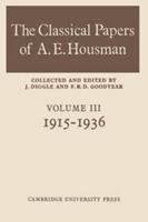 The Classical Papers of A. E. Housman: Volume 3, 1915 1936 0521084792 Book Cover