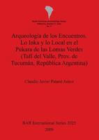Arqueologia de Los Encuentros. Lo Inka y Lo Local En El Pukara de Las Lomas Verdes 1407304658 Book Cover
