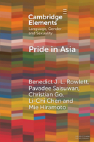 Pride in Asia: Negotiating Ideologies, Localness, and Alternative Futures (Elements in Language, Gender and Sexuality) 1009415794 Book Cover
