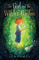The Girl and the Witch's Garden 1534461590 Book Cover