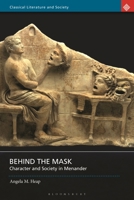 Behind the Mask: Character and Society in Menander 1350190691 Book Cover