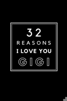 32 Reasons I Love You Gigi: Fill In Prompted Memory Book 1703526074 Book Cover