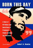 Born This Day: A Book of Birthdays and Quotations of Prominent People Through the Centuries, <I>2d ed.</I> 0786464356 Book Cover