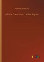 A Little Question in Ladies' Rights 1532705751 Book Cover