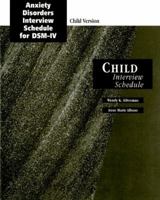 Anxiety Disorders Interview Schedule (Adis-IV) Child Interview Schedule 0195183843 Book Cover