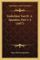Gedichten Van H. A. Spandaw, Part 1-2 (1857) 116767278X Book Cover