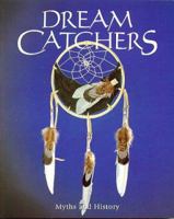 Dream Catchers: Myths and History (Myths and Legends) 1552094391 Book Cover