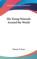 The Young Nimrods Around The World 1533666016 Book Cover