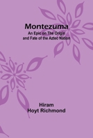 Montezuma: An Epic on the Origin and Fate of the Aztec Nation 9357923861 Book Cover