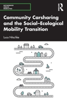 Community Carsharing and the Social–Ecological Mobility Transition 1032205903 Book Cover