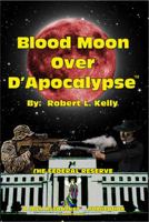 Blood Moon Over D'ApocalypseTM (Colt Jackson Thriller & Adventure Stories Book 1) 0991474864 Book Cover