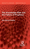 The Knowledge Elite and the Failure of Prophecy 1032857919 Book Cover