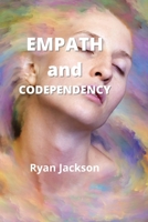 Empath and Codependency: Stop Controlling Others and Start Caring for Yourself 1802101276 Book Cover