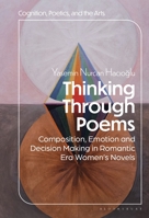 Thinking through Poems: Composition, Emotion and Decision-Making in Romantic-Era Women’s Novels (Cognition, Poetics, and the Arts) B0GJ7DJTMX Book Cover