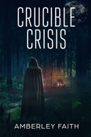 Crucible Crisis 1540567176 Book Cover