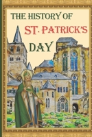 The History of St. Patrick's Day: From Ancient Roots to Global Celebrations - Unveiling the Enchanting Journey B0CW29LMTW Book Cover