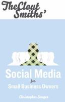 The Clout Smiths' Social Media for Small Business Owners 0615499090 Book Cover