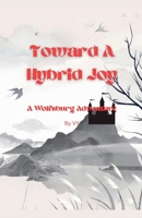 Toward A Hybrid Joy (The Wolfsburg Adventures) B0FKDSS7PT Book Cover