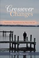 Crossover Changes: Deuteronomy-Preparing for the Next Phase in Your Life 1462731767 Book Cover