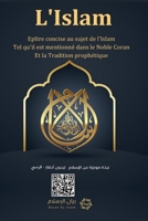 Islam - A brief treatise on Islam according to the Quran and the Prophetic Sunnah /L'Islam - Epîtreconcise au sujet de l'Islam Tel qu'il est mentionné 6038402322 Book Cover