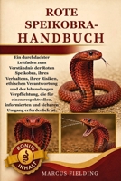 ROTE SPEIKOBRA HANDBUCH: Ein durchdachter Leitfaden zum Verständnis der Roten Speikobra, ihres Verhaltens, ihrer Risiken, ethischen Verantwortung und ... sicheren Umgang erforderli (German Edition) B0H2XYQWX3 Book Cover