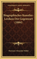 Biographisches Künstler-Lexikon der Gegenwart, Zweite Ausgabe 1245516027 Book Cover